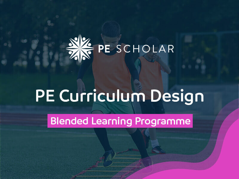 PE Curriculum Design - Blended Learning Programme