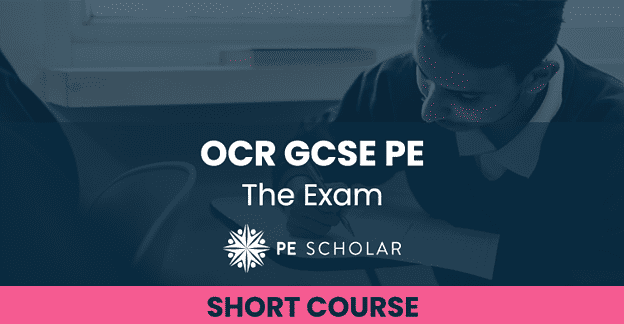 OCR GCSE PE - The Exam