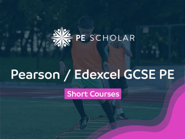 PE Scholar - Pearson Edexcel GCSE PE - Short Courses