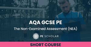 AQA GCSE PE - The Non-Examined Assessment - NEA