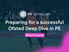 Preparing for a successful Ofsted Deep Dive in PE