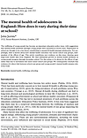 The mental health of adolescents in England - How does it vary during their time at school?
