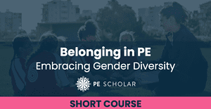 Belonging in PE - Embracing Gender Diversity