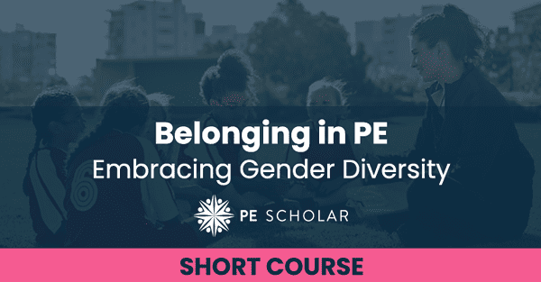 Belonging in PE - Embracing Gender Diversity
