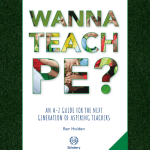 Wanna Teach PE? An A-Z guide for the next generation of aspiring teachers