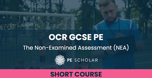 OCR GCSE PE - The Non-Examined Assessment - NEA