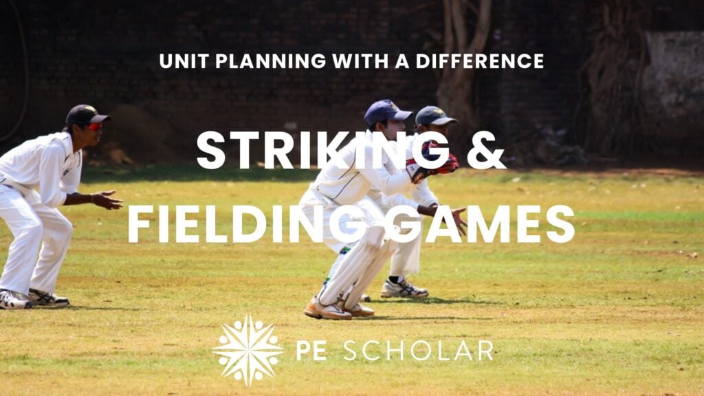 Striking & Fielding Games – Unit Planning with a Difference