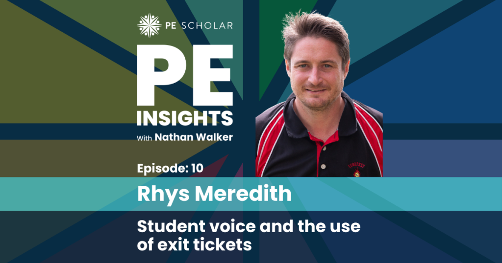 PE Insights Episode 10: Rhys Meredith – Student Voice and the Use of Exit Tickets