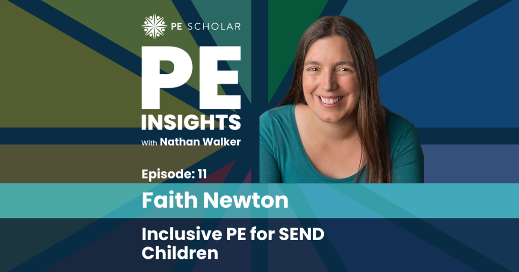 PE Insights Episode 11: Faith Newton - Inclusive PE for SEND Children