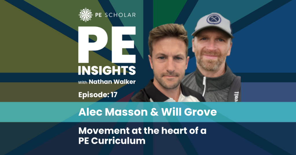 PE Insights Episode 17: Alec Masson and Will Grove - Movement at the Heart of a PE Curriculum