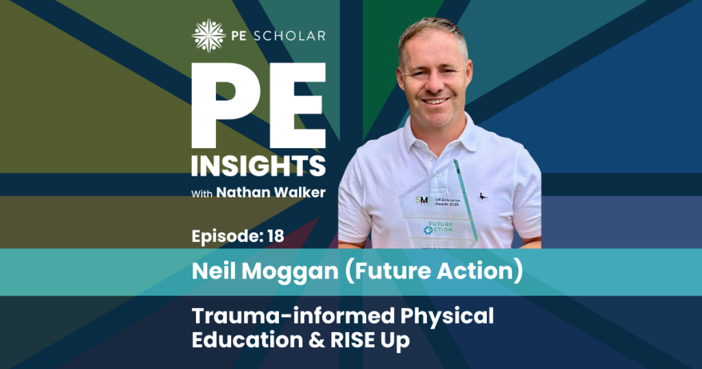 PE Insights Episode 18: Neil Moggan - Trauma Informed PE and RISE Up