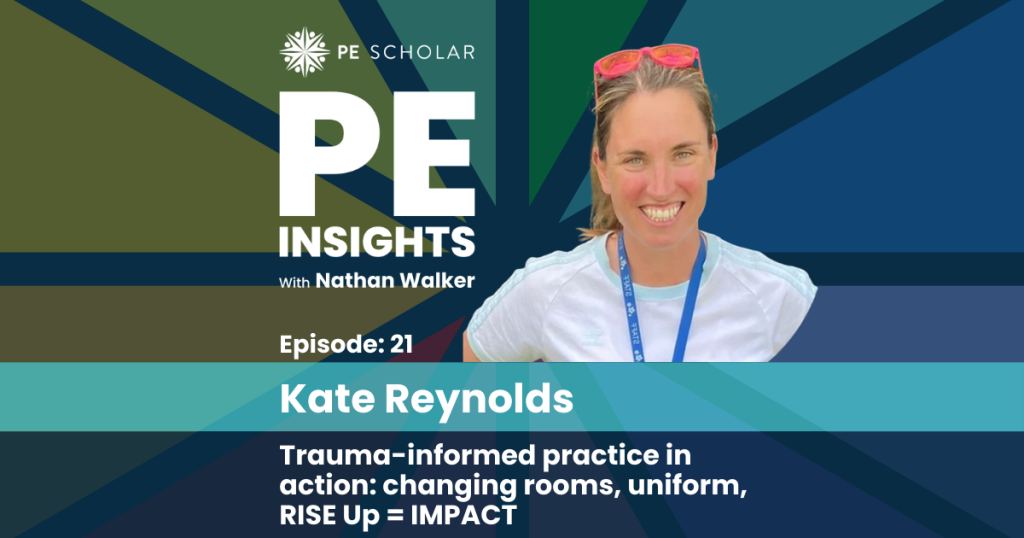 PE Insights Episode 21: Kate Reynolds - Trauma-informed practice in action