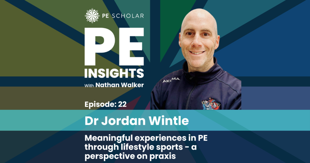 PE Insights Episode 22: Jordan Wintle - Meaningful experiences in PE through lifestyle sports