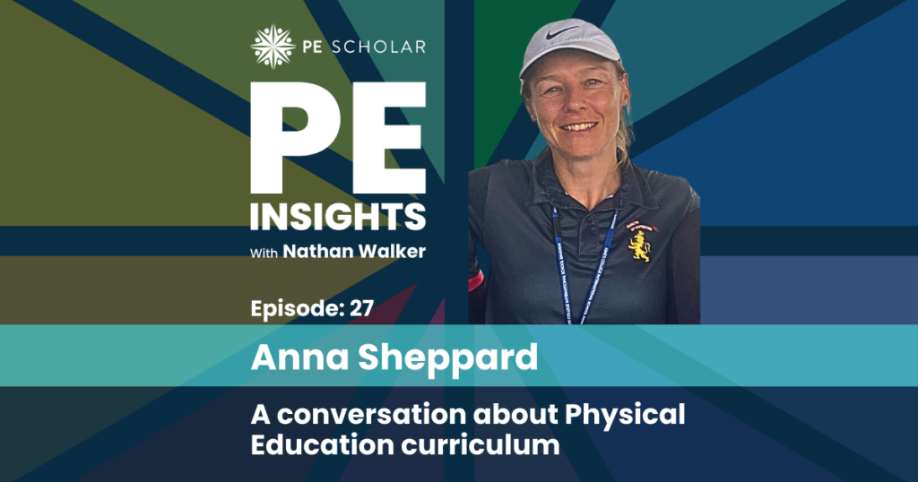 PE Insights Episode 27: Anna Sheppard – A conversation about PE Curriculum
