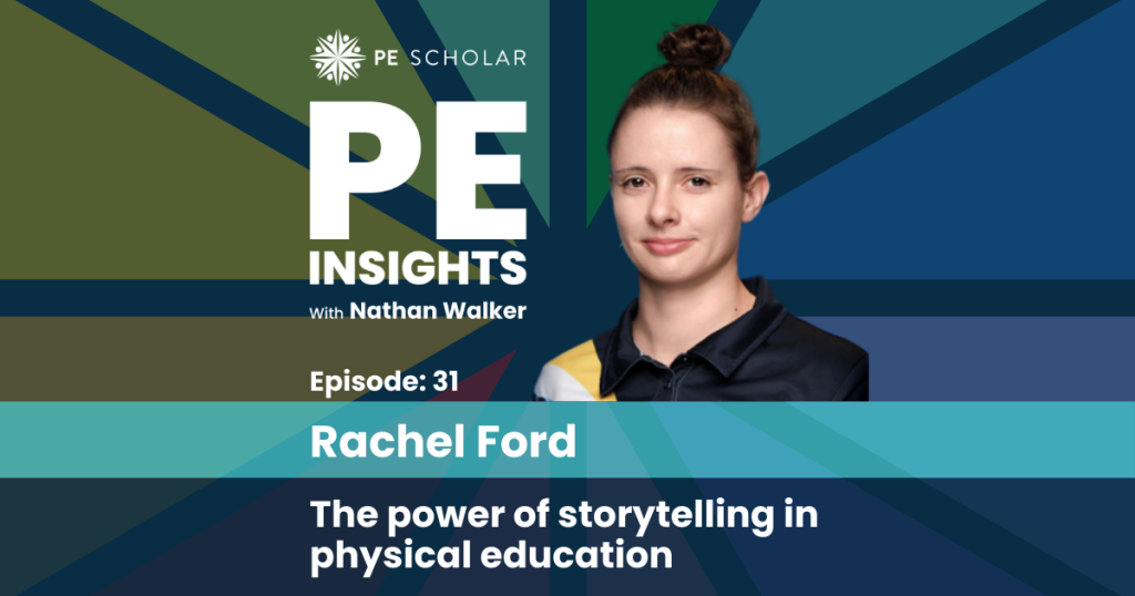 PE Insights Episode 31 Rachel Ford - Storytelling in physical education