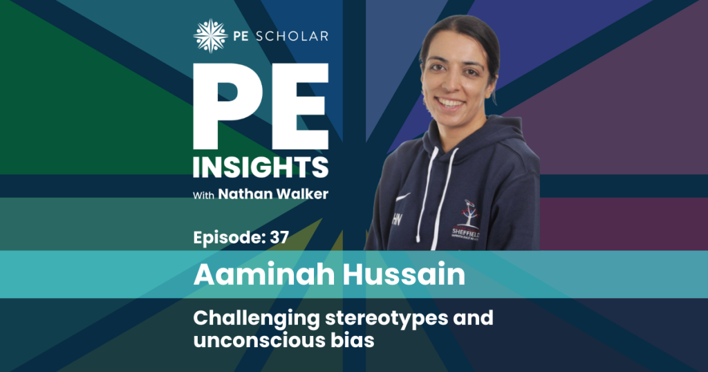 PE Insights Episode 37 Aaminah Hussain - Challenging Stereotypes and Unconscious Bias