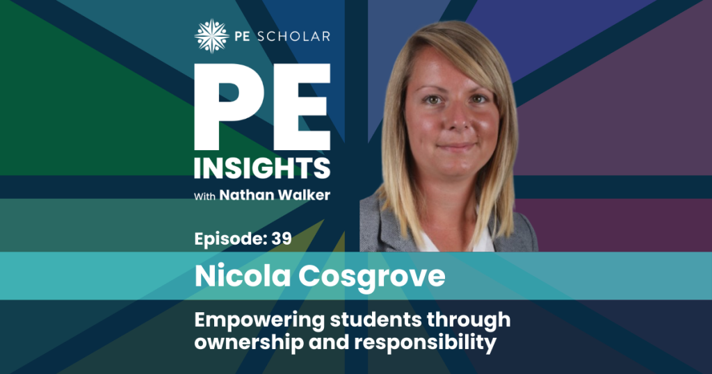 PE Insights Episode 39 Nicola Cosgrove - Empowering students through ownership and responsibility