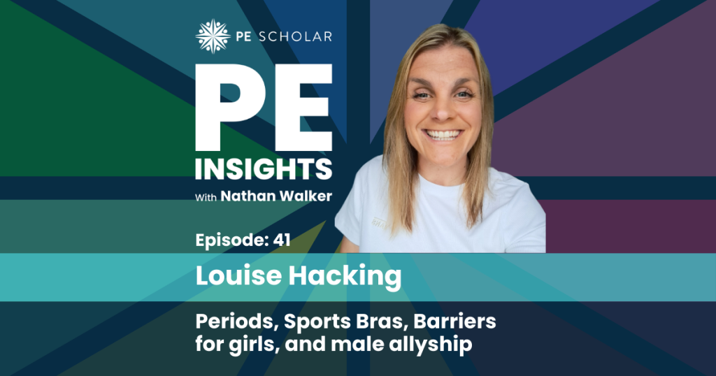 PE Insights Episode 41 Louise Hacking - Periods, sports bras, barriers for girls, and male allyship