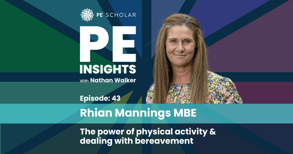 PE Insights Episode 44 Rhian Mannings MBE - The power of physical activity and dealing with bereavement