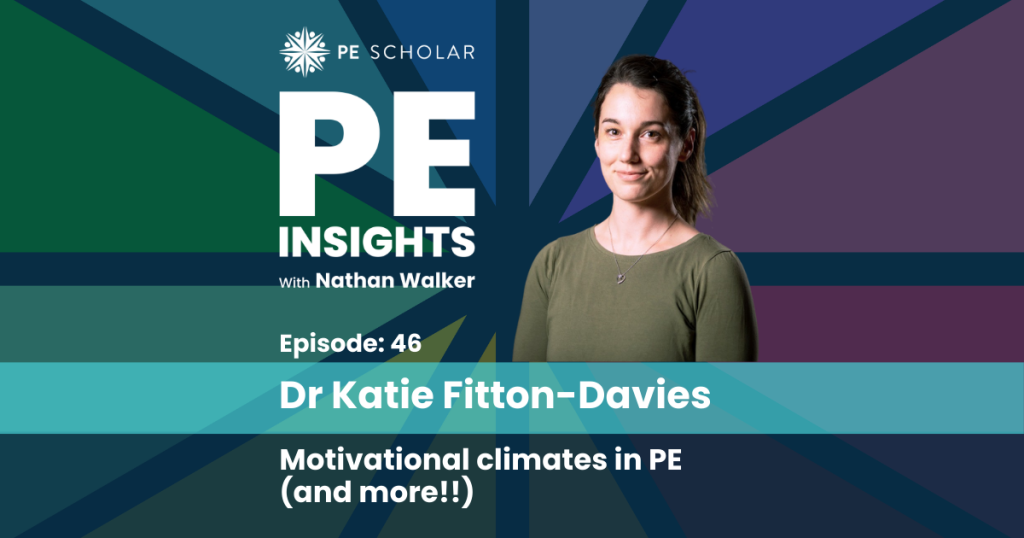PE Insights Episode 46 Katie Fitton-Davies: Motivational Climates in PE