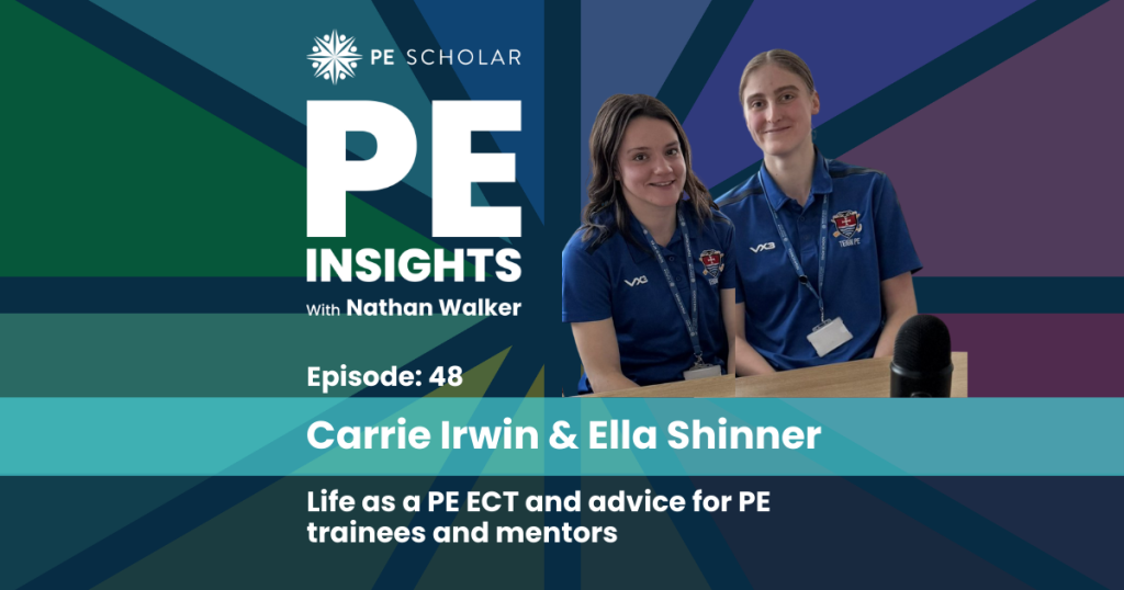 PE Insights Episode 48 Carrie Irwin and Ella Shinner: Life as a PE Early Career Teacher and advice for PE trainees and mentors