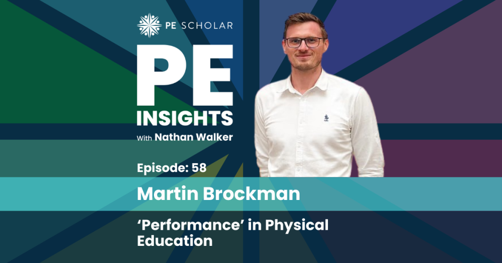 PE Insights Episode 58 Martin Brockman: 'Performance' in Physical Education