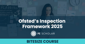 Ofsted's Inspection Framework 2025 - Bitesize Course [OIEBT]
