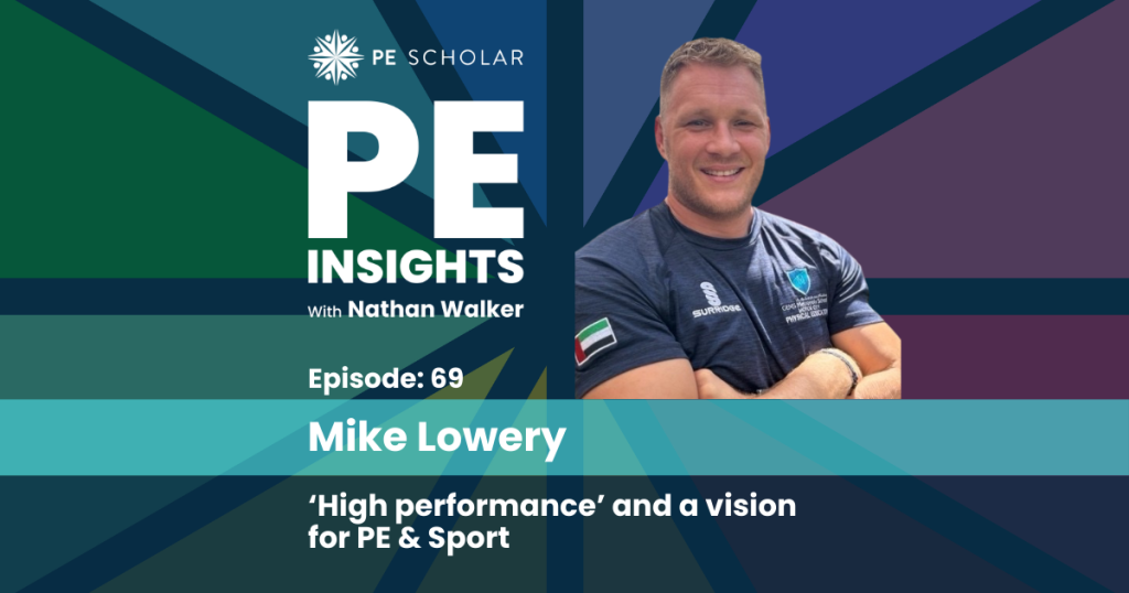 Episode 69 - Mike Lowery - 'High performance' and a vision for PE & Sport